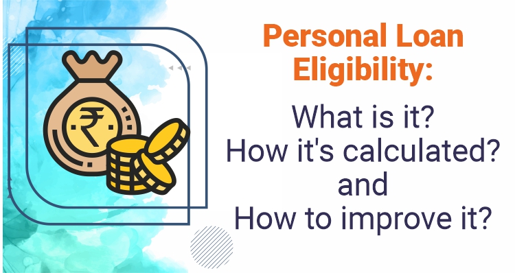 Personal Loan Eligibility What Is It How Its Calculated And How To Improve It Iifl Finance 3827
